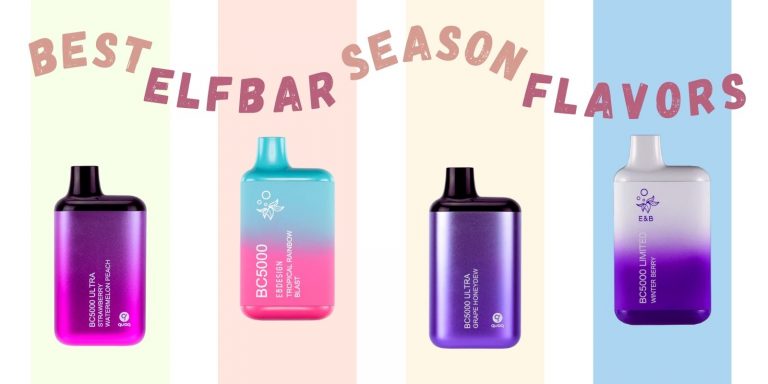 Best Elf Bar Flavors To Vape In Different Seasons: Our Top Picks