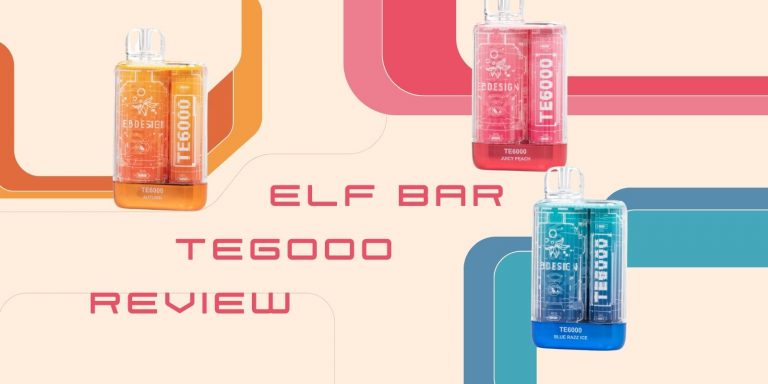 Elf Bar TE6000 Review: Sophisticated Style To Transform Your Vaping Experience